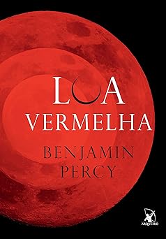 Lua Vermelha Benjamin Percy